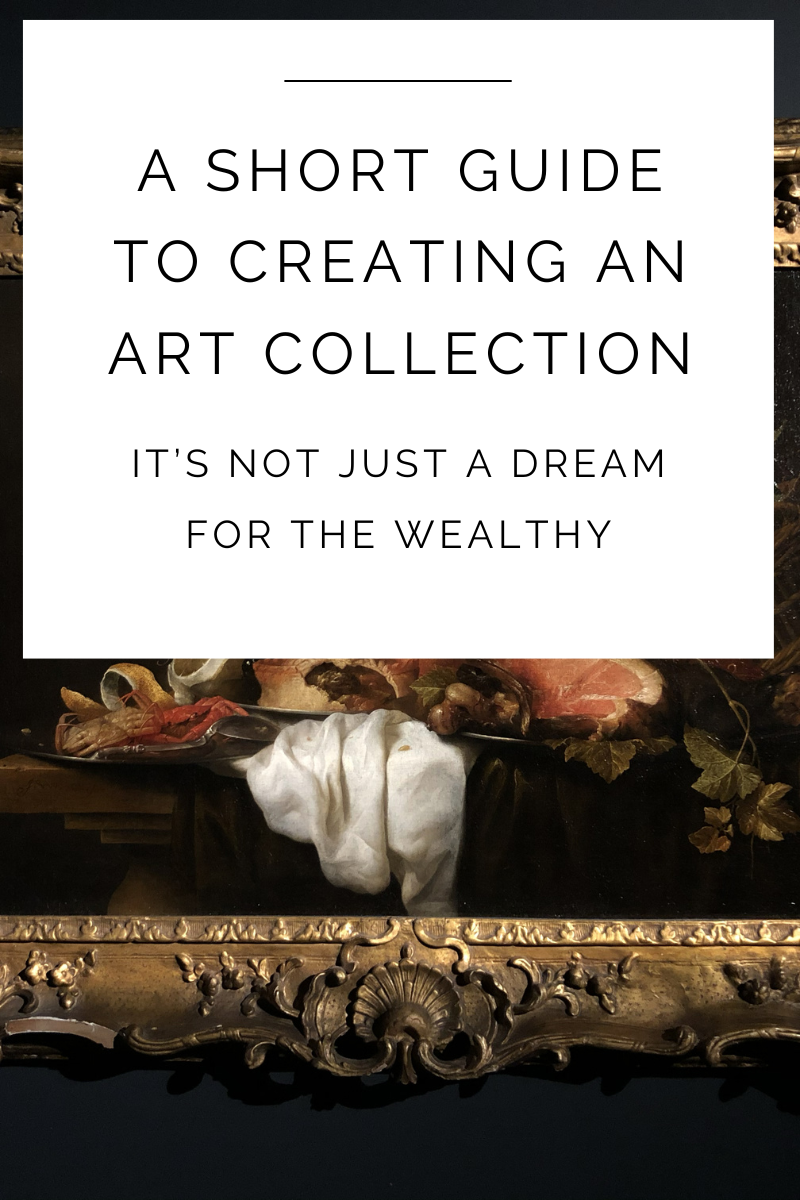 A Guide to Building Your Own Art Collection - Its Not Just a Dream For the Wealthy