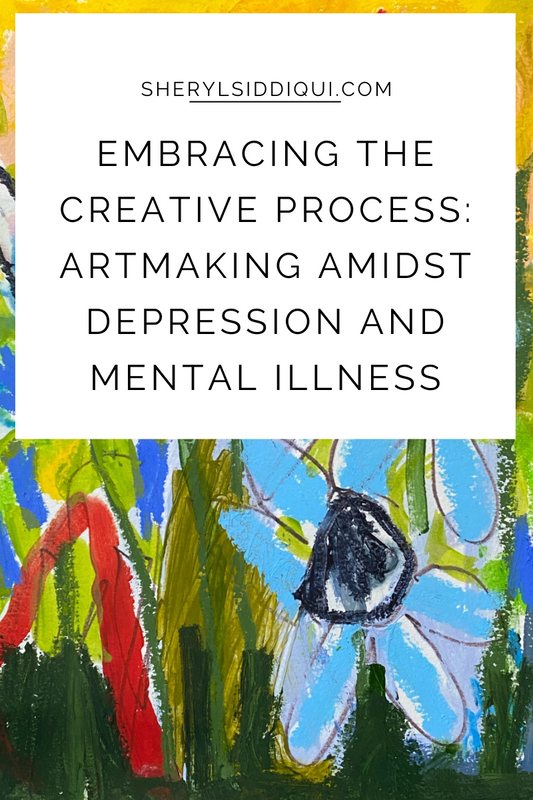 Embracing the Creative Process: Artmaking Amidst Depression and Mental Illness